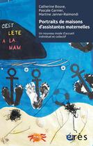 Couverture du livre « Portraits de maisons d'assistantes maternelles : Enquête sur un nouveau mode d'accueil individuel et collectif » de Catherine Bouve et Martine Janner-Raimondi et Pascale Garnier aux éditions Eres