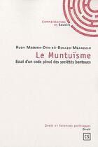 Couverture du livre « Le muntuïsme : essai d'un code pénal des sociétés bantoues » de Rudy Mbemba-Dya-Bô-Benazo-Mbanzulu aux éditions Connaissances Et Savoirs