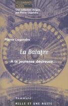 Couverture du livre « La balafre ; à la jeunesse désireuse... » de Pierre Legendre aux éditions Fayard/mille Et Une Nuits