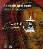 Couverture du livre « Anne de bretagne ; une histoire, un mythe » de  aux éditions Somogy