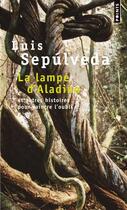 Couverture du livre « La lampe d'Aladino et autres histoires pour vaincre l'oubli » de Luis Sepulveda aux éditions Points
