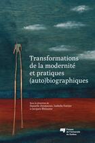 Couverture du livre « Transformations de la modernité et pratiques (auto)biographiques » de Danielle Desmarais et Isabelle Fortier et Jacques Rheaume aux éditions Pu De Quebec