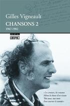 Couverture du livre « Chansons 2 (1967-1982) » de Gilles Vigneault aux éditions Boreal