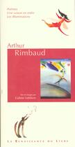 Couverture du livre « Arthur rimbaud ; poemes ; unes saison en enfer ; les illuminations » de Arthur Rimbaud et Gabriel Levebvre aux éditions Renaissance Du Livre