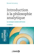 Couverture du livre « Introduction à la philosophie analytique ; la logique comme méthode (2e édition) » de Bruno Leclercq aux éditions De Boeck Superieur