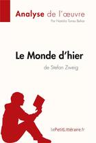 Couverture du livre « Le monde d'hier de Stefan Zweig » de Torres Behar Natalia aux éditions Lepetitlitteraire.fr