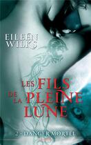 Couverture du livre « Les fils de la pleine lune Tome 2 ; danger mortel » de Eileen Wilks aux éditions Panini