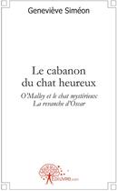 Couverture du livre « Le cabanon du chat heureux ; O'Malley et le chat mystérieux, la revanche d'Oscar » de Genevieve Simeon aux éditions Edilivre