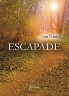Couverture du livre « Escapade » de Jean Daniel aux éditions Persee