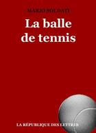 Couverture du livre « La balle de tennis » de Mario Soldati aux éditions Republique Des Lettres