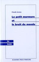 Couverture du livre « Le petit murmure et le bruit du monde » de Claude Javeau aux éditions Academic Press Fribourg