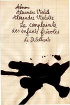 Couverture du livre « La complainte des enfants frivoles » de Alexandre Vialatte aux éditions Le Dilettante
