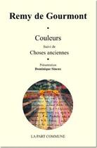 Couverture du livre « Couleurs ; choses anciennes » de Remy De Gourmont aux éditions La Part Commune