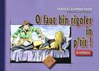 Couverture du livre « O faut bin rigoler in p'tit ! » de Ludovic Nadeau et Georges Chapouthier aux éditions Editions Des Regionalismes