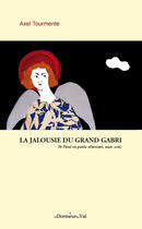 Couverture du livre « La jalousie du grand Gabri » de Axel Tourmente aux éditions Francois Baudez