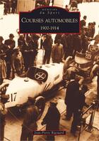 Couverture du livre « Courses automobiles 1900-1914 » de Jean-Pierre Rigouard aux éditions Editions Sutton