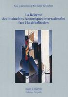 Couverture du livre « La réforme des institutions économiques internationales face à la globalisation » de Geraldine Giraudeau aux éditions Mare & Martin