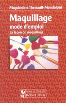 Couverture du livre « Maquillage, mode d'emploi ; la leçon de maquillage » de Magdeleine Thenault-Mondolini aux éditions Robert Jauze