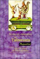 Couverture du livre « Les talismans - aujourd'hui - captez et utilisez les forces planetaires » de Servranx aux éditions Servranx