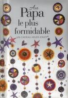 Couverture du livre « Au papa le plus formidable » de Helen Exley aux éditions Exley