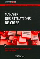 Couverture du livre « Manager des situations de crise ; 20 nouvelles fiches opérationnelles pour s'orienter » de Boisredon aux éditions Entreprise Et Carrieres