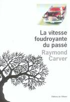 Couverture du livre « La vitesse foudroyante du passé » de Raymond Carver aux éditions Editions De L'olivier