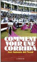 Couverture du livre « Comment voir une corrida » de Jose-Antonio Del Moral aux éditions Sobodi