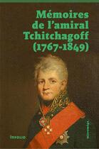 Couverture du livre « Les mémoires de l'amiral Tchitchagoff (1767-1849) » de Pavel Vassilievitch Tchitchagoff aux éditions Infolio