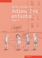 Couverture du livre « Adieu les enfants, tome ii » de Helene Becquelin aux éditions Antipodes Suisse