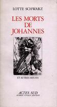 Couverture du livre « Les morts de johannes - et autres recits » de Schwarz Lotte aux éditions Actes Sud