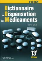 Couverture du livre « Dictionnaire Des Dispensations Des Medicaments - Ddm - 13e Edition » de Stora D aux éditions Pro Officina