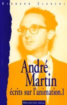 Couverture du livre « Andre Martin ; Ecrits Sur L'Animation » de Bernard Clarens aux éditions Dreamland