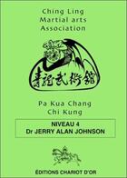 Couverture du livre « Pa kua chang chi kung niveau 4 » de Jerry Alan Johnson aux éditions Chariot D'or