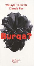 Couverture du livre « Burqa ? » de Claude Ber et Wassyla Tamzali aux éditions Chevre Feuille Etoilee