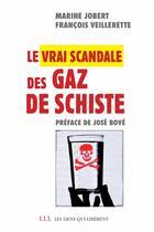 Couverture du livre « Le vrai scandale du gaz de schiste » de Marine Jobert et Francois Veillerette aux éditions Éditions Les Liens Qui Libèrent