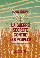Couverture du livre « La guerre secrète contre les peuples » de Claire Severac aux éditions Elie & Mado