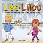 Couverture du livre « Léo Lilou et les grandes eaux de Versailles » de Rossignol et Prou aux éditions Lujees