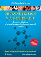 Couverture du livre « MICRONUTRITION ET NUTRITHERAPIE : SYNTHESE GENERALE A L'ATTENTION DES PROFESSIONNELS DE SANTE, 2e Ed : 2e EDITION » de Jerome Manetta aux éditions Sparte