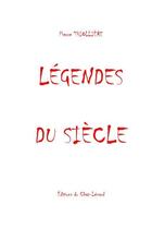 Couverture du livre « Légendes du siècle » de Pierre Thiollière aux éditions Editions Du Chat-lezard
