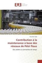 Couverture du livre « Contribution a la maintenance a base des reseaux de petri flous » de Saad Feres Ben aux éditions Editions Universitaires Europeennes