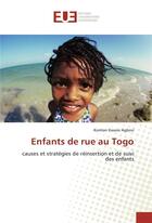 Couverture du livre « Enfants de rue au togo » de Kwassi Agbovi Komlan aux éditions Editions Universitaires Europeennes