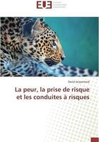 Couverture du livre « La peur, la prise de risque et les conduites à risques » de David Jacquemard aux éditions Editions Universitaires Europeennes