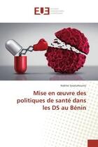 Couverture du livre « Mise en oeuvre des politiques de sante dans les DS au BENIN » de Nadine Sossouhounto aux éditions Editions Universitaires Europeennes