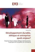 Couverture du livre « Developpement durable, ethique et entreprise: quels enjeux? - esquisse d'une critique ethique de l'e » de Piau Nicolas aux éditions Editions Universitaires Europeennes