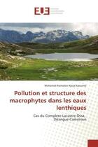 Couverture du livre « Pollution et structure des macrophytes dans les eaux lenthiques - cas du complexe lacustre ossa, diz » de Kpoumie Mohamed aux éditions Editions Universitaires Europeennes