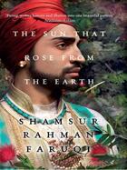 Couverture du livre « The Sun That Rose from the Earth » de Faruqi Shamshur Rahman aux éditions Penguin Books Ltd Digital