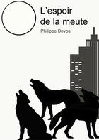 Couverture du livre « L'espoir de la meute » de Philippe Devos aux éditions Atramenta