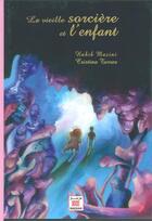 Couverture du livre « La vieille sorcière et l'enfant » de Cristina Torres et Habib Mazini aux éditions Marsam