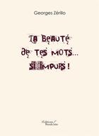 Couverture du livre « La beauté de tes mots... si impurs ! » de Georges Zerillo aux éditions Baudelaire