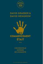 Couverture du livre « Au commencement était... : une nouvelle histoire de l'humanité » de David Graeber et David Wengrow aux éditions Les Liens Qui Liberent